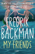 MY FRIEND: A NOVEL - BACKMAN. FREDRIK